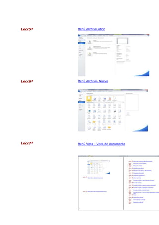 Lecc5ª

Menú Archivo-Abrir

Lecc6ª

Menú Archivo- Nuevo

Lecc7ª

Menú Vista - Vista de Documento

 