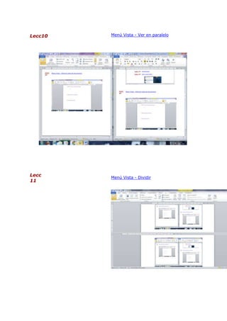 Lecc10

Menú Vista - Ver en paralelo

Lecc
11

Menú Vista - Dividir

 
