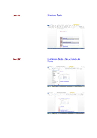Lecc16

Selecionar Texto

Lecc17

Formato de Texto - Tipo y Tamaño de
Fuente

 