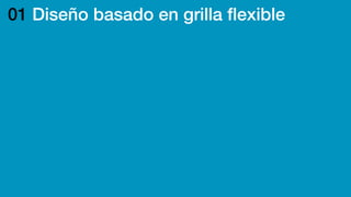 01 Diseño basado en grilla ﬂexible
 