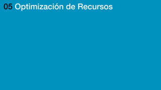 05 Optimización de Recursos
 