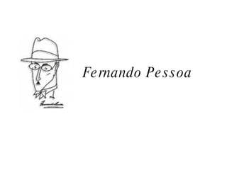 Fernando Pessoa 