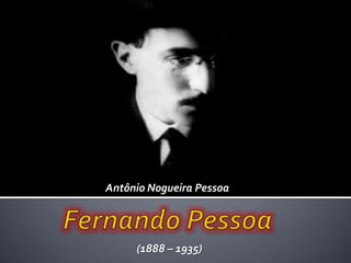 Antônio Nogueira Pessoa
(1888 – 1935)
 