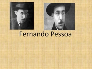 Fernando Pessoa
 