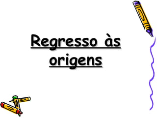 Regresso às origens 