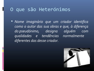 Fernando pessoa carateristicas heteronimos | PPT
