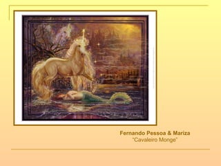 Fernando Pessoa & Mariza   “ Cavaleiro Monge”   