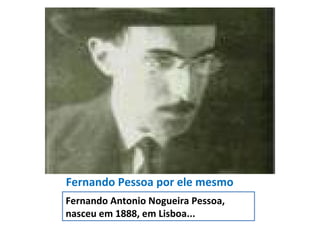 Fernando Pessoa por ele mesmo ,[object Object]