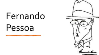 Fernando
Pessoa
 