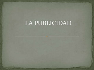 LA PUBLICIDAD
 