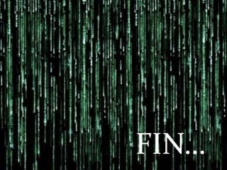 FIN…. FIN…
 