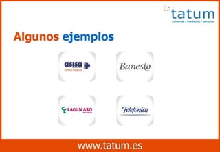 En conclusión
Algunos ejemplos




          www.tatum.es
 