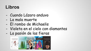 Libros 
- Cuando Lázaro anduvo 
- La mala muerte 
- El rombo de Michaelis 
- Violeta en el cielo con diamantes 
- La pasión de las fieras 
 