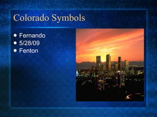 Colorado Symbols ,[object Object],[object Object],[object Object]