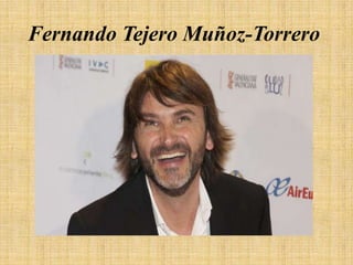 Fernando Tejero Muñoz-Torrero
 