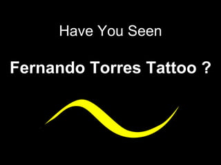 Have You Seen Fernando Torres Tattoo ? 