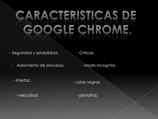 Google chromeEs un navegador  web  desarrollado por google  y  copilado conBaseen componentes de codigo abierto  como el MOTOR  DE  RE-DERIZADO WEBKIT y su estructura y su estructura de desarrollo  deAplicaciones.Google chrome es el tercer navegador  mas utilizado En internet.