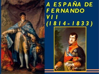 A ESPAÑA DE FERNANDO VII (1814-1833)‏ 