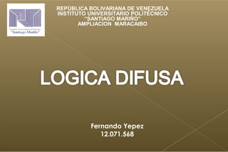 REPÚBLICA BOLIVARIANA DE VENEZUELA
INSTITUTO UNIVERSITARIO POLITÉCNICO
“SANTIAGO MARIÑO”
AMPLIACION MARACAIBO
Fernando Yepez
12.071.568
 