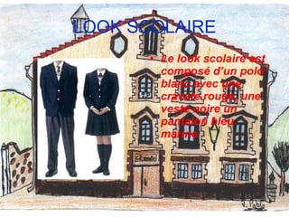 LOOK SCOLAIRE Le look scolaire est composé d’un polo blanc avec une cravate rouge, une veste noire un pantalon bleu marine  