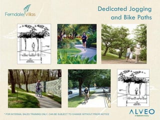 * FOR INTERNAL SALES TRAINING ONLY, CAN BE SUBJECT TO CHANGE WITHOUT PRIOR NOTICE
Dedicated Jogging
and Bike Paths
 