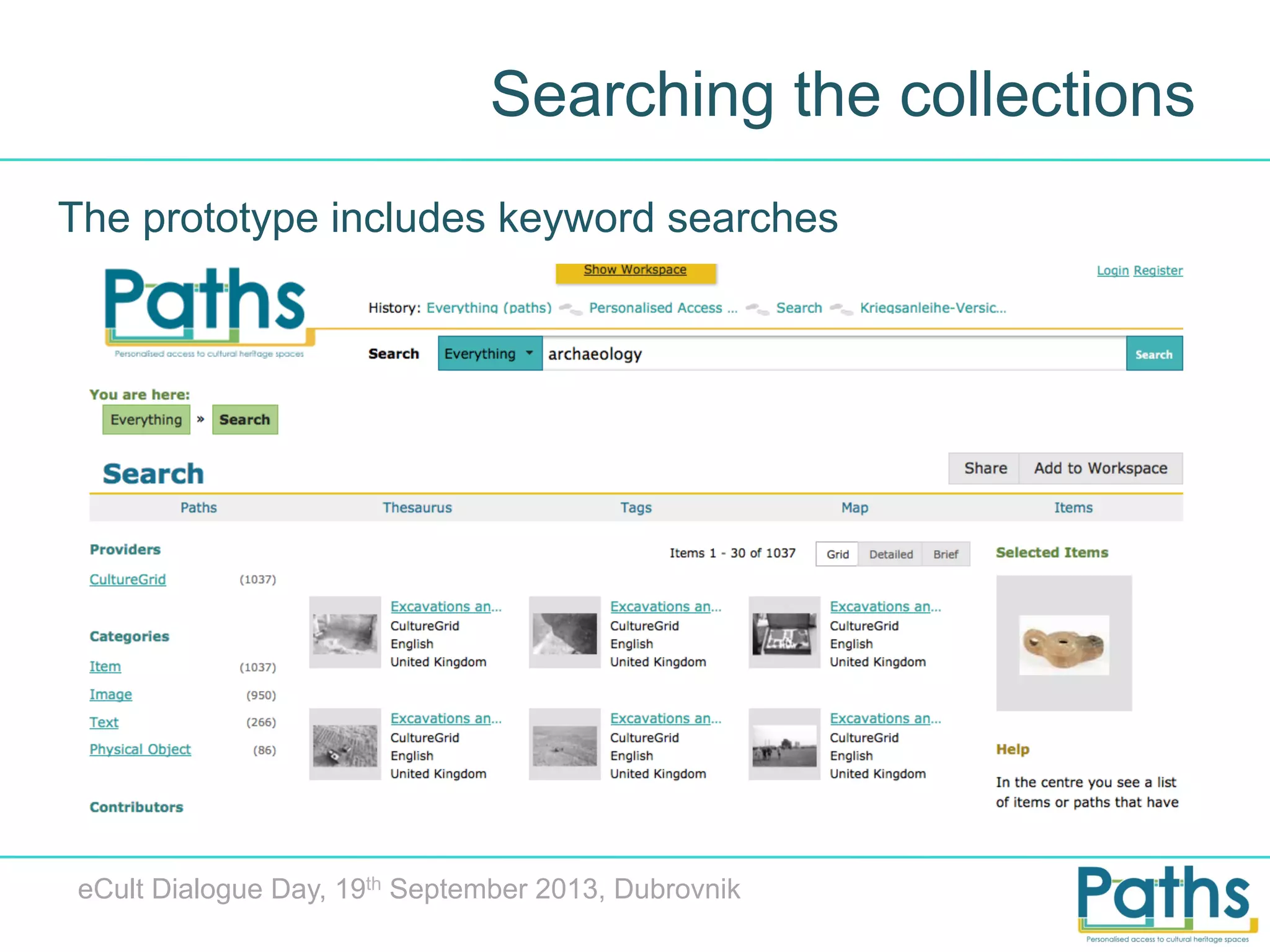 Searching the collections
The prototype includes keyword searches

eCult Dialogue Day, 19th September 2013, Dubrovnik

 