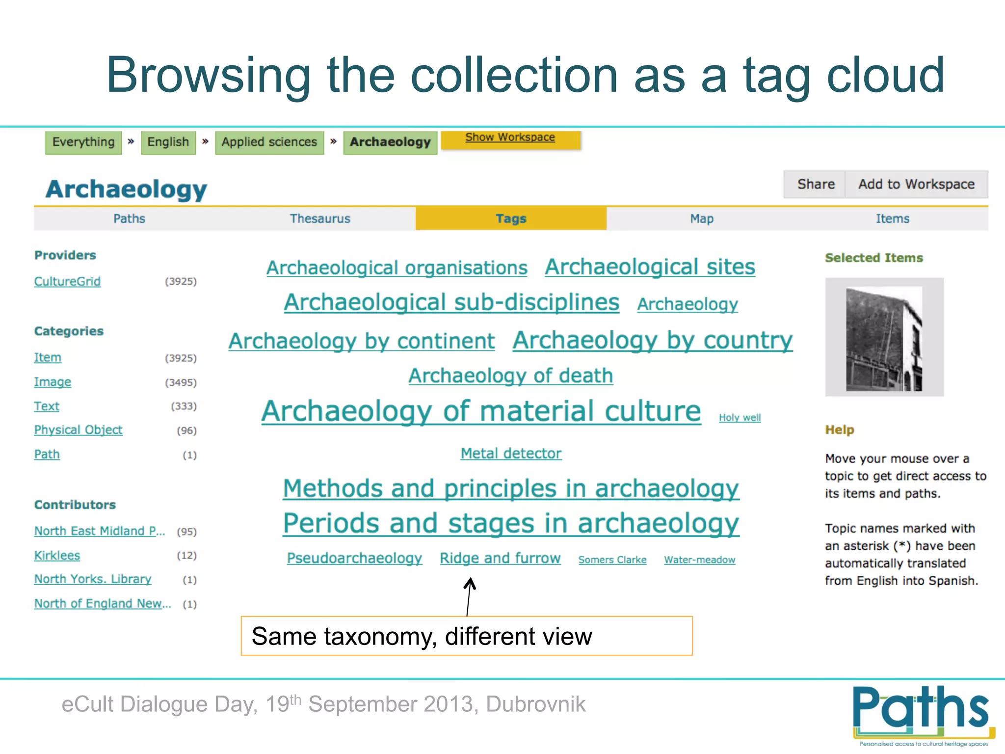 Browsing the collection as a tag cloud

Same taxonomy, different view
eCult Dialogue Day, 19th September 2013, Dubrovnik

 