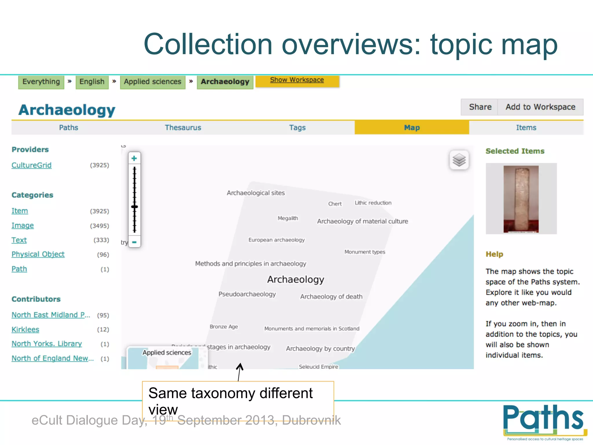 Collection overviews: topic map

Same taxonomy different
view
th

eCult Dialogue Day, 19 September 2013, Dubrovnik

 
