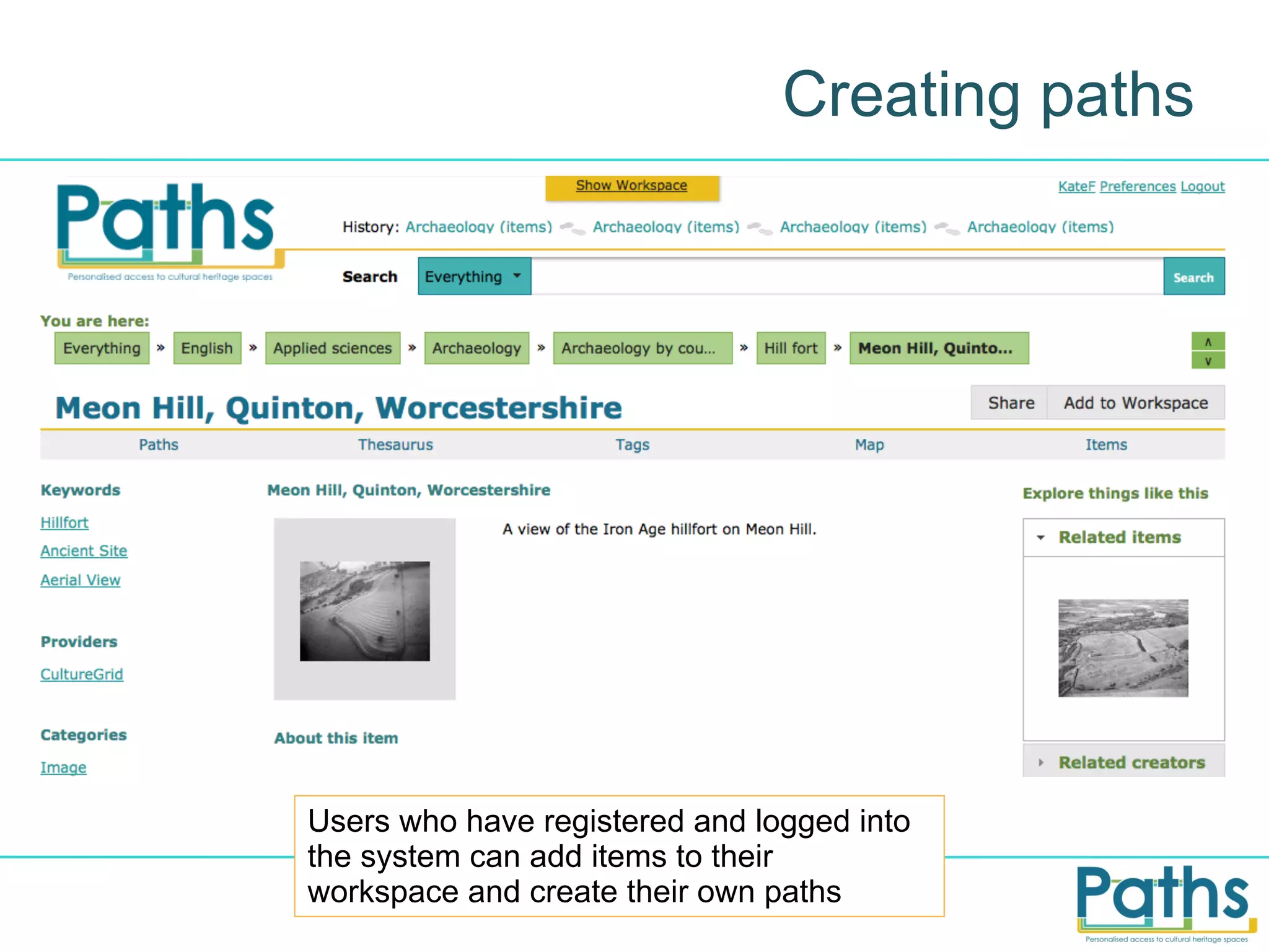 Creating paths

Users who have registered and logged into
the system can add items to their
workspace and create their own paths

 