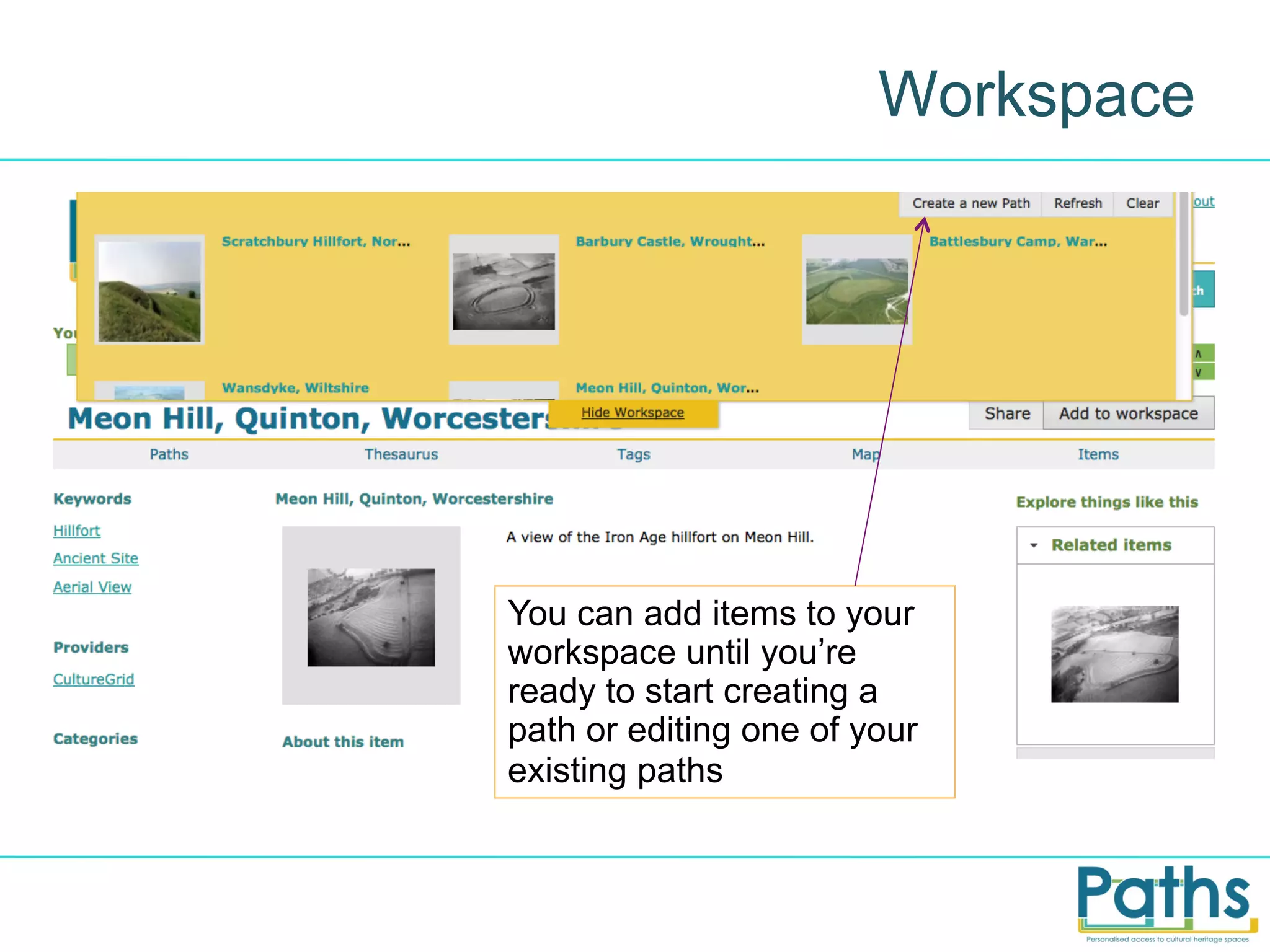 Workspace

You can add items to your
workspace until you’re
ready to start creating a
path or editing one of your
existing paths

 