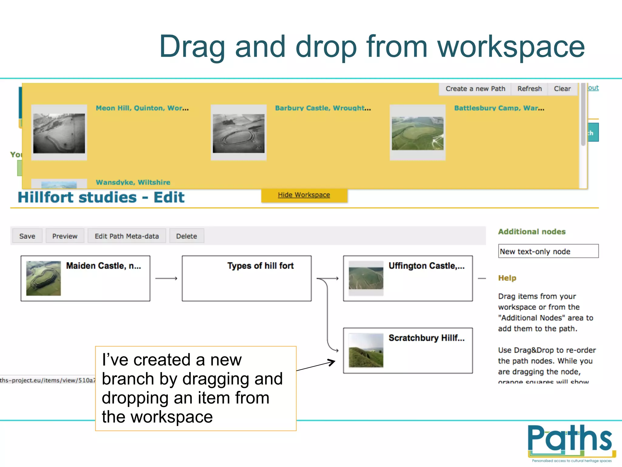 Drag and drop from workspace

I’ve created a new
branch by dragging and
dropping an item from
the workspace

 