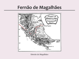 Fernão de Magalhães
Estreito de Magalhães
 