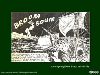 http://uvigo.academia.edu/BurghardBaltrusch
A Peregrinação em banda desenhada
 