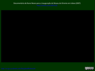 Documentário de Nuno Neves para a inauguração do Museu do Oriente em Lisboa (2007)
http://vimeo.com/2647142
http://uvigo.academia.edu/BurghardBaltrusch
 