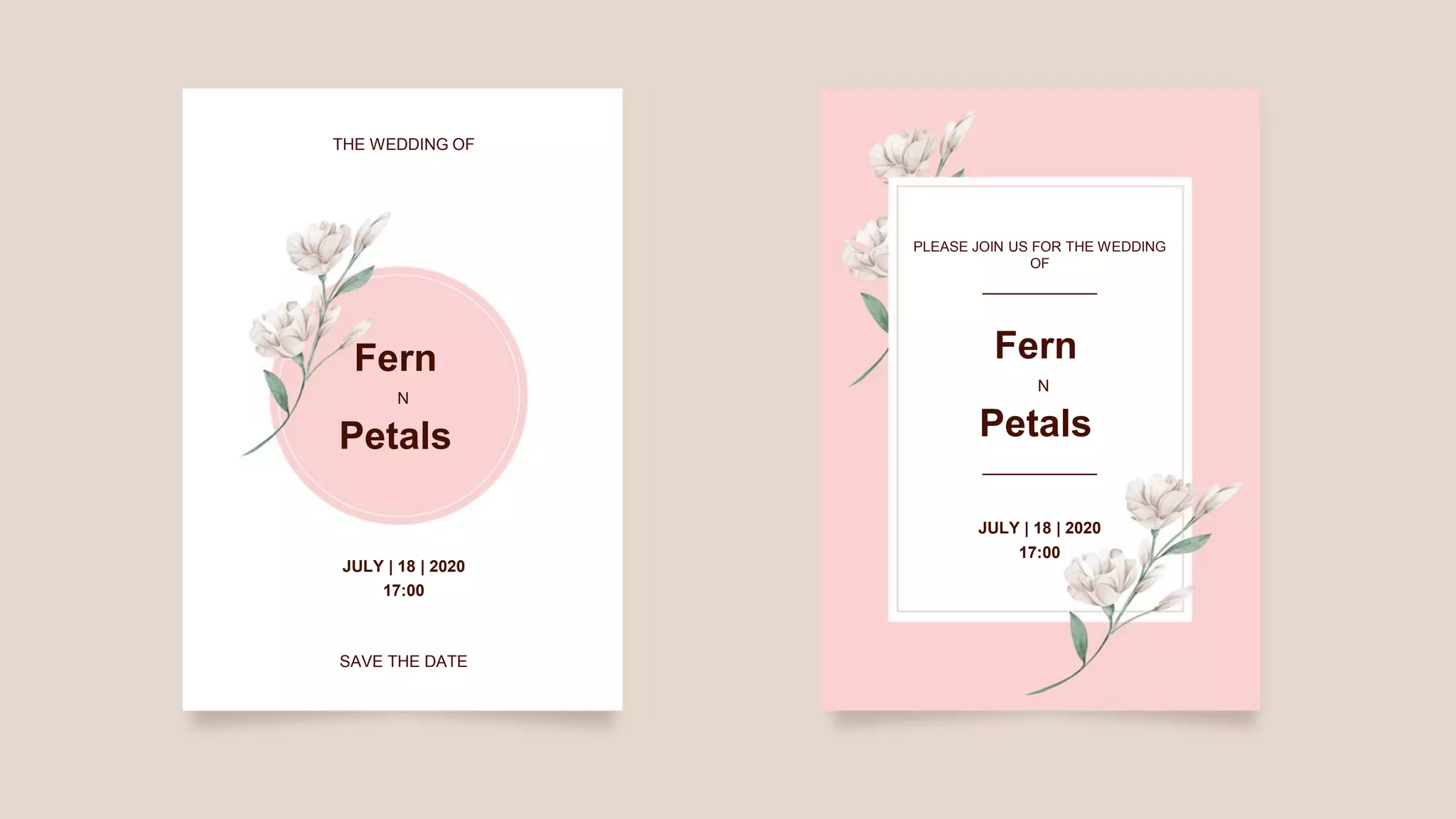 THE WEDDING OF
Fern
Petals
N
JULY | 18 | 2020
17:00
SAVE THE DATE
PLEASE JOIN US FOR THE WEDDING
OF
Fern
Petals
N
JULY | 18 | 2020
17:00
 