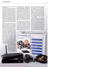 Fernsehfee
96 TELE-audiovision International — The World‘s Leading Digital TV Industry Publication — 03-04/2015 — www.TELE-audiovision.com
eters are always kept up to date by the
manufacturer.
When the TeleFairy 2.0 is turned on
you won’t see a TV channel right away,
but rather the Android homescreen,
from which the TeleFairy TV app can
be launched. Why’s that? Because the
TeleFairy 2.0 is so much more than just
a TV receiver, thanks to its Android op-
erating system that calls the shots in
the background. Jukebox, video player,
web browser, e-mail client and millions
of Android apps are at your fingertips
whenever you need them. That’s why
the choice is yours when you turn on the
TeleFairy 2.0. And while we’re speaking
of choice, you may of course choose to
start with TV reception rather than the
Android home screen – simply tweak
some of the setup options and consider
it done.
So let’s look at the TeleFairy app to
start with. It offers you two options,
namely switching to the previously
watched channel or to the channel that
might be best suited to your interests
at the moment. A touch of a button is
all it takes to bring the desired chan-
nel on screen. While watching a chan-
nel, the on-screen menu is split up into
two sections: The left section displays
the main menu including full access to
the channel list, the EPG, all recorded
events and a range of settings, while
the actual channel list is shown in the
right section of the screen. To bring
some structure into the vast channel
offering, different categories such as
News, Sport, Films, Entertainment, HD
etc. are used. And here, too, all chan-
nels are sorted dynamically, which
means a channel that currently broad-
casts a football match can be found
in the Sport category, while the same
channel will appear in the News catego-
ry when its evening news are on.
A green or red dot indicates whether
a channel is currently
in a commercial break
(red) or not (green).
This makes select-
ing the right channel
even easier, because
you can skip all red dot
channels, so to speak.
The manufacturer
has set great store by
the EPG function of its TeleFairy 2.0,
and it shows. A total of three differ-
ent modes are available: The TeleFairy
EPG can show channel schedules for
up to three weeks in advance and col-
our-codes all listings according to how
well they match a user’s interests and
preferences. The TV Pilot, on the oth-
er hand, sorts all listings according to
genres, so that you can choose a cat-
egory first and then select an event
in that category. And then there’s the
standard DVB EPG which presents all
program information that is transmit-
ted by the individual channels via sat-
ellite. This is the variety you get with
all conventional satellite receivers as
well.
No matter which EPG mode you pre-
fer, any type allows marking an event
for recording right from the EPG, but
it wouldn’t be the TeleFairy if it hadn’t
an extra treat in store: Not only does
it support easy recording on a USB
memory stick or external USB hard
disk, you can also first record a broad-
cast locally and then have it converted
into an MP4 file that is saved onto your
personal Google Drive account. Al-
ternatively, you may opt for a service
such as www.onlinetvrecorder.com,
which does not require the TeleFairy
to be switched on at all. Instead, this
web service will take care of every-
thing and the recording will be avail-
able from its online storage using the
TeleFairy, a tablet PC or smartphone.
Sounds great and works nicely, and we
were even more impressed by the fact
that the ad blocker is on alert here too,
either marking all commercial breaks
for convenient skipping, or interrupt-
ing the recording during those breaks.
Truly great stuff!
During everyday use the TeleFairy
2.0 was a tough device to beat and,
quite frankly, created an excellent first
impression. Its crystal-clear video and
fully lip-synced audio never give rise
to criticism. Channel switching, on the
other hand, takes a little more than one
second and sometimes tested our pa-
tience, particularly as we experienced
occasional image freezes for a short
moment after switching to a new chan-
nel. This might have to do with syncing
video and audio, because the image al-
ways turned perfect after syncing.
We had another issue with satel-
lite configuration, which caused some
 