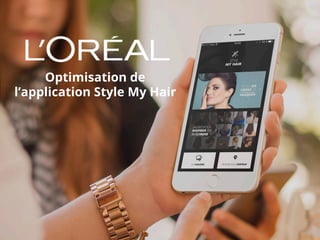 Optimisation de
l’application Style My Hair
 