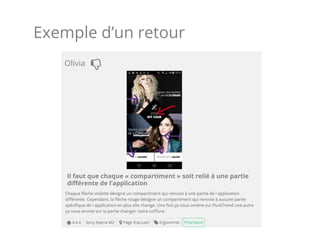 Exemple d’un retour
Olivia
Il faut que chaque « compartiment » soit relié à une partie
diﬀérente de l’application
 