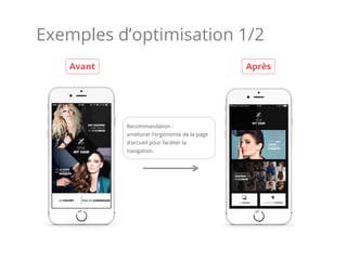 Exemples d’optimisation 1/2
Recommandation :
améliorer l’ergonomie de la page
d’accueil pour faciliter la
navigation.
Avant Après
 