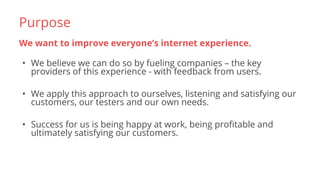 We want to improve everyone’s internet experience.
• We believe we can do so by fueling companies – the key
providers of t...