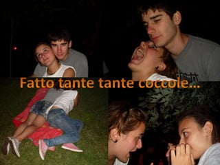 Fatto tante tantecoccole…