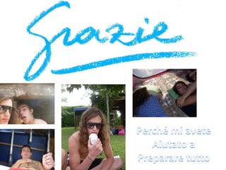 Grazie a chi con semplici stronzate ci fa ridere e grazie anchePerché ha fatto i video: Mirko;Grazie a chi, a fine serata, ha smontato tutto: Michael;