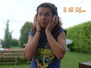 E di Dj…