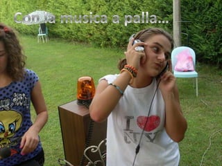 Con la musica a palla…