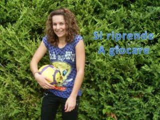 Si riprendeA giocare