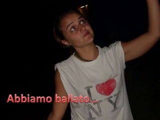 Abbiamo ballato…