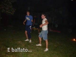 E ballato…
