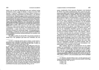 434 O ESTADO DE DIREITO
tatuto com as suas leis liberticidas sem que nenhum jurista
protestasse contra o golpe de Estado, e sequer nos anos 1950
quando o Supremo Tribunal de Justiça italiano teorizou a
natureza somente programática dos princípios e dos direitos
constitucionais. Mesmo.no olano teórico, as premissas do cons-
titucionalismo democrático já estavam inteiramente preseSe^
no pensamento do maior teórico do juspogtivigmo^jHa[is
sen, o cju ainãojoJe^^ u a estmto ordena­
mento, mas também elaborou, com o seu proieto de constitui-
ção austríaca de 1920, a garantia do controle de constituciona-
U3aae^obre as leis12. Mas é de novo um fato que o próprio
Kelsen foi o mais convicto defensor, não só do caráter "puro"
e avalorativo da teoria do direito, mas também da tese paleo-
juspositivista - a qual, como vimos, é insustentável em orde­
namentos dotados de constituição rígida- da equivalência^en­
tre validade e e^dstência das npnnas,queimj^^
como ínvalídas as normas substancMmente em contraste com
a constífiiiçab13.
Na culturajurídica do século XIX e da primeira metade do
século XX a lei, qualquer que fosse seu conteúdo, era, em
12. Sobre a contribuição decisiva dada por Kelsen, no plano teórico e
institucional, para a afirmação do paradigma constitucional, ver, enfim, G.
Bongiovanni, Reine Rechtslehre e dottrina giuridica dello Stato. H. Kelsen e la
costítuzione austriaca dei 1920, Giufirè, Milano, 1998.
13. H. Kelsen, General Theory ofLaw and State (1945), trad. it. de S. Cot­
ta e de G. Treves, Teoria generale dei diritto e dello Stato, Edizioni di Comunità,
Miiano, 1959, p. 118: as normas "permanecem válidas enquanto não forem
tomadas inválidas no modo determinado pelo próprio ordenamento jurídi­
co"; ibid., p. 158: "a afirmação costumeira de que uma iei inconstitucional' é
inválida (nula), é uma proposição destituída de significado, porque uma lei in­
válida não é, de modo nenhum, uma lei". As mesmas teses são repetidas em
Dottrinapura, cit., pp. 302-5: "uma lei não-válida não é, de modo algum, uma
lei, pois juridicamente ela não existe e, assim, não é possível nenhuma asser­
tiva jurídica a respeito";, "as assim chamadas leis 'inconstitucionais' são leis
constitucionais, anuláveis, porém, com um particular procedimento". Cf.
também Lagiustizia costituzionale, cit, pp. 166-7, 300, no caso, para superar a
antinomia, a anulação da lei inconstitucional e assimilada à revogação, com a
estranha tese de que essa consistiria em "tolher-lhe validade", mesmo "com
efeito retroativo". Remeto, para uma crítica dessas heranças paleopositivistas
no pensamento de Kelsen e na filosofiajusanalítica, ao meu La culturagiuridi­
ca nelVItàlia dei Novecento, Laterza, Roma-Bari, 1999, pp. 92-113.
O DEBATE TEÓRICO CONTEMPORÂNEO 435
suma, considerada a fonte suprema, ilimitada e não-limitável
do direito. E as cartas constitucionais, seja o que for que penr
semos hoje sobre a
como vínculos rígidos ao ^
nSposj^pKcos oucno linüte, como simpk&lgis, ordinárias.
Basta apenas lembrar a desvalorização e a incompreensão da
Declaração de 1789 por parte de Jeremy Bentham, que tam­
bém foi um entre os grandes expoentes do liberalismo jurídi­
co. O que é, afinal, perguntava-se Bentham, em um pamphlet
intitulado Fallacie anarchiche14[Falácias anarquistas], um seme­
lhante documento - que começa com a proclamação "todos os
homens nascem livres e iguais" e prossegue com a enunciação
de uma série de princípios de justiça e de direitos naturais a
não ser um "tratadinho" filosófico exposto em artigos, fruto
de uma "confusão de idéias tão grande que não é possível as-
sociá-las em nenhum sentido"?15Ora, "não existem", afirma­
va, "direitos naturais antes da instituição do Estado"16, isto é,
"anteriores às leis, independentes das leis, superiores às leis"17.
Bentham não se dava conta de que o próprio direito positivo,
graças àquela Declaração, estava sob os seus olhos, mudando
de natureza: a própria Declaração era uma lei positiva e aque­
les princípios de justiça que ela proclamava não eram mais,
uma vez estipulados, princípios de direito natural, mas, ao
contrário, princípios de direito positivo que vinculavam o sis­
tema político ao seu respeito e à sua tutela.
Mas, também, depois do reconhecimento do seu caráter
jurídico, as constituições e os estatutos foram por muito tem­
po considerados simples leis, expostas como tais às modifica­
ções e por isso, como na Itália, às violações por parte do legis­
lador. De fato, até& O ^
comum dos juristas,iLldéla de umaM sobre as leis e de um djr
reito sobre o direito. E era inconcebível que uma lei pudesse
14. J. Bentham, Anarchical Fallacies, trad. fr. de 1816 organizado por É.
Dumont, Sophismes anarchiques, em Oeuvres deJerémie Bentham, Société Belge
de Librairie, Bruxelles, 1840,1, pp. 505-6.
15. Ibid., p. 512.
16. Ibid., p. 513.
17. Ibid., p. 526.
 