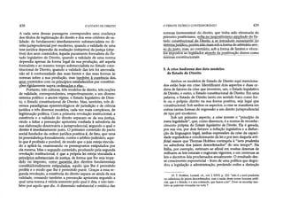 438 O ESTADO DE DIREITO
A cada uma dessas passagens correspondeu uma mudança
dos títulos de legitimação do direito e dos seus critérios de va­
lidade: do fundamento imediatamente substancialista no di­
reito jurisprudencial pré-modemo, quando a validade de uma
tese jurídica dependia da avaliação (subjetiva) dajustiça (obje­
tiva) dos seus conteúdos, àquela puramente formalista do Es­
tado legislativo de Direito, quando a validade de uma norma
dependia apenas da forma legal da sua produção, até aquela
formalista e ao mesmo tempo substancialista no Estado cons­
titucional de Direito, quando a validade das leis foi ancorada,
não só à conformidade das suas fontes e das suas formas às
normas sobre a sua produção, mas também à coerência dos..
seus conteúdos com os princípios estabelecidos por constituir
ções rigidamente supra-ordenadas a elas. ,
Portanto, três culturas, três modelos de direito, três noções
de validade, correspondentes, respectivamente, a um diverso
sistema político: o ancien régime, o Estado legislativo de Direi­
to, o Estado constitucional de Direito. Mas, também, três di­
versos paradigmas epistemológicos de jurisdição e de ciência
jurídica e três diversos modelos, cada vez mais complexos, de
legitimação política. Com a primeira revolução institucional, a
existência e a validade do direito separam-se da sua justiça,
vindo a faltar a presunção apriorista confiada à sabedoria da
sua elaboração doutrinária e jurisprudencial, segundo a qual o
direito é imediatamente justo. O primeiro conteúdo do pacto
social fundador da ordem jurídica positiva é, de fato, que uma
lei preestabeleça formalmente, contra o arbítriojudidário, aqui­
lo que é proibido e punível, de modo que o juiz esteja vincula­
do a apHcá-la, examinando os pressupostos estipulados por
elá mesma. Mas o segundo conteúdo, produzido pela segunda
revolução institucional, é que a própria lei esteja ■vdnculadaa
princípios substanciais deiustica, de forma que lhe seja impe­
dido ou imposto, como garantia dos direitos fundamentais
constitüaóhalmente estipulados, aquüo que lhe e permitido
proibir e o modo que lhe é permitido punir. Graças a essa se­
gunda revolução, a existência do direito separa-se ainda da sua
validade, cessando também a presunção apriorista segundo a
qual uma norma é válida somente pelo qual é dita, e não tam­
bém por aquilo que diz. A dimensão substancial e estática das
ODEBATE TEÓRICO CONTEMPORÂNEO 439
normas (nomostatica) do direito, que tinha sido eliminada do
primeiro positivismo, volta no juspositivismo ampliado do Es­
tado constitucloiiaIjd&J3irdtQa se.inix o ^ ^ no
ffls^ma,juri<tim..pniánjião.ir>aia^ba.fniTOa.de^rbitEáiAQ.sen-
so do justo, mas, ao contrário, sob a forma de limites e víiiçu-
los impostos~ioTègisla3or através da positivação destes como
normas constitucionais.
5. A crise hodierna dos dois modelos
de Estado de Direito
Ambos os modelos de Estado de Direito aqui menciona­
dos estão hoje em crise. Identificarei dois aspectos e duas or­
dens de fatores da crise que investem, um, o Estado legislativo
de Direito, e outro, o Estado constitucional de Direito. Em uma
palavra, o Estado de Direito tanto em sentido fraco como for­
te ou o próprio direito na sua forma positiva, seja legal que
constitucional. Sob ambos os aspectos, a crise se manifesta em
outras tantas formas de regressão a um direito jurisprudencial
de tipo pré-modemo.
Sob um primeiro aspecto, a crise investe o "princípio de
mera legalidade", que, como dissemos, é a norma de reconhe­
cimento própria do Estado legislativo de Direito. Ela é gerada,
por sua vez, por dois fatores: a inflação legislativa e a disfun­
ção da linguagem legal, ambas expressões da crise da capaci­
dade reguladora e condicionante da lei e por isso daquela arti­
ficial reason que Thomas Hobbes contrapôs à “iuris prudentia
ou sabedoria dos juizes desordenados" do seu tempo19. Na
Itália, por exemplo, estimam-se afinal em muitas dezenas de
milhares as leis estatais e regionais vigentes, e em centenas as
leis e decretos-leis proclamados anualmente. O resultado des­
se crescimento exponencial - fruto de uma política que degra­
dou a legislação a administração, perdendo enfim a distinção
19. T. Hobbes, Leviatã, cit., vol. I, XXVI, p. 222: "não é a iuris prudentia
ou sabedoria de juizes desordenados, mas a razão deste nosso homem artifi­
cial, que é o Estado, e o seu comando, que fazem a lei". Deve-se recordar tam­
bém as palavras evocadas na nota 7.
 