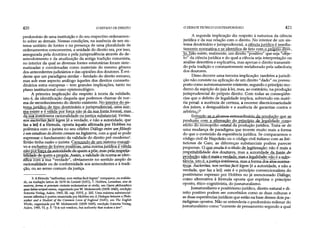 420 O ESTADO DE DIREITO
predomínio de uma instituição e do sèu respectivo ordenamen­
to sobre as demais. Nessas condições, na ausência de um sis­
tema unitário de fontes e na presença de uma pluralidade de
ordenamentos concorrentes, a unidade do direito era, por isso,
assegurada pela doutrina e pela jurisprudência através do de­
senvolvimento e da atualização da antiga tradição romanista,
no interior da qual as diversas fontes estatutárias foram siste­
matizadas e coordenadas como materiais do mesmo gênero
dos antecedentes judiciários e das opiniões dos doutores. É evi­
dente que um paradigma similar - herdado do direito romano,
mas sob esse aspecto análogo àqueles dos direitos consuetu-
dinários extra-europeus —tem grandes implicações, tanto no
plano institucional como epistemológico.
A primeira implicação diz respeito à teoria da validade,
isto é, da identificação daquela que podemos chamar de nor­
ma de reconhecimento do direito existente. No interior do sis-
temaj urídico de tipo doutrmMa.£
ma existe e é^válida.por^força não já da^uaiQateioxiiiaL Jioas,
da sua instrmseca racionalidade oujustiça substancial Veritas,
non aiiciontasfacit legem [é a verdade, e não a autoridade, que
faz a lei] é a fórmula, oposta àquela afirmada por Hobbes na
polêmica com o jurista no seu célebre Diálogo entre umfilósofo
e um estudioso do direito comum na Inglaterra, com a qual se pode
expressar o fundamento da validade do direito pré-modemo3.
Então tinha razão o jurista. Carecendo de um sistema exausti-
vo e exclusivojdefontes:positàya^j^
riãopoFforça daautoridade.de.quem,apõe, mas pelaxespgita-
bilidadede quem apropõe. Assim, avalidade danorma se iden-
ifficXcom a sua "verdade'7, obviamente no sentido amplo de
racionalidade ou de conformidade aos antecedentes e à tradi­
ção, ou ao senso comum da justiça.
3. Â fórmula "authoritas, non vçritas facitlegem" comparece, na realida­
de, na tradução latina de 1670 do Leviatã (1651), T. Hobbes, Leviathan, sive de
matéria, forma et potestate civitatis eccksiasticae et civilis, em Opera philosophica
quaeíatinescripsitomnia, organizado por W. Molesworth (1839-1845), reedição
Scientia Verlag, Aalen, 1965, HE, cap. XXVI, p. 202. Uma maxima substancial­
mente idêntica é porém enunciada por Hobbes em A Dialogue between a Philo­
sopher and a Student of the Common Laws of England (1681), em The English
Works, organizada por W. Molesworth (1839-1845), reedição Scientia Verlag,
Aalen, 1965, VI, p. 5: "It is not wisdom, but authority that makes a law".
O DEBATE TEÓRICO CONTEMPORÂNEO 421
A segunda implicação diz respeito à natureza da ciência
jurídica e da sua relação com o direito. No interior de um sis­
tema doutrinário e jurisprudencial, a ciência jurídica é imedia­
tamente normativa e se identifica de fato como^proprior^ei-
to. Não existe, realmente, um direito "positivo" que seja "obje­
to" da ciência jurídica e do qual a ciência seja interpretação ou
análise descritiva e explicativa, mas apenas o direito transmiti­
do pela tradição e constantemente reelaborado pela sabedoria
dos doutores.
Disso decorre uma terceira implicação: também a jurisdi­
ção não consiste na aplicação de um direito "dado" ou pressu­
posto como autonomamente existente, segundoo princípiomo­
derno da sujeição do juiz à lei, mas, ao contrário, na produção
jurisprudencial do próprio direito. Com todas as conseqüên­
cias que o defeito de legalidade implica, sobretudo em maté­
ria penal: a ausência de certeza, a enorme discricionariedade
dos juizes, a desigualdade e a ausência de garantias contra o
arbítrio^
Errtendergejx^lo^^ que se
produziu com a afirmaçãodoprincípio da legalidade coiyLo
efeito do monopólio estatal da produção jurídica. Trata-se de
uma mudança de paradigma que investe muito mais a forma
do que o conteúdo da experiência jurídica. Se compararmos o
código civil de Napoleão ou o código civil italiano com as Isti-
tutiones de Gaio, as diferenças substanciais podem parecer
pequenas. Qj^ortuda-4-o título deJbegitímação: n|o.e.mais a .
resgeiíâfellidade..xüos,-doutores, mas a autoridade daj^njte^de
produção; Qâo£mms.averdade^masilegalidade; não é a subs­
tância,Js^^^ a formados atos^orma-
tivQ5.Auctoritas, non veritasfacit legem [é a autoridade, e não a
verdade, que faz a lei]: este é o princípio convencionalista do
positivismo expresso por Hobbes no já mencionado Diálogo,
como alternativa à fórmula oposta que exprime o princípio
oposto, ético-cognitivista, do jusnaturalismo.
Jusnaturalismb e positivismo jurídico, direito natural e di­
reito positivo podem ser concebidos como as duas culturas e
as duasexperiênciasjurídicas que estão na base desses dois pa­
radigmas opostos. Não se entenderia o predomínio milenar do
jusnaturalismo como "corrente de pensamento segundo a qual
 